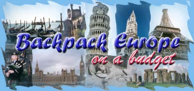 Backpack Europe on Budget--Backpacking and travel info for travelers.